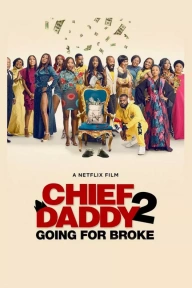 Chief Daddy 2: Going for Broke