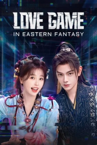 [Series Premiere] Love Game in Eastern Fantasy S01E01 - E05