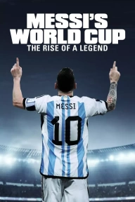 Messi's World Cup: The Rise of a Legend