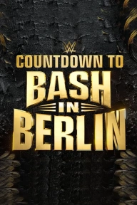 Countdown to WWE Bash in Berlin